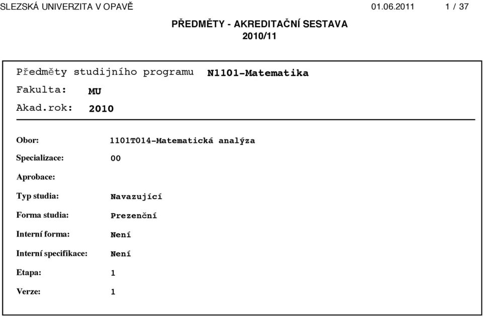 1101T014-Matematická analýza 00 Aprobace: Typ studia: Forma