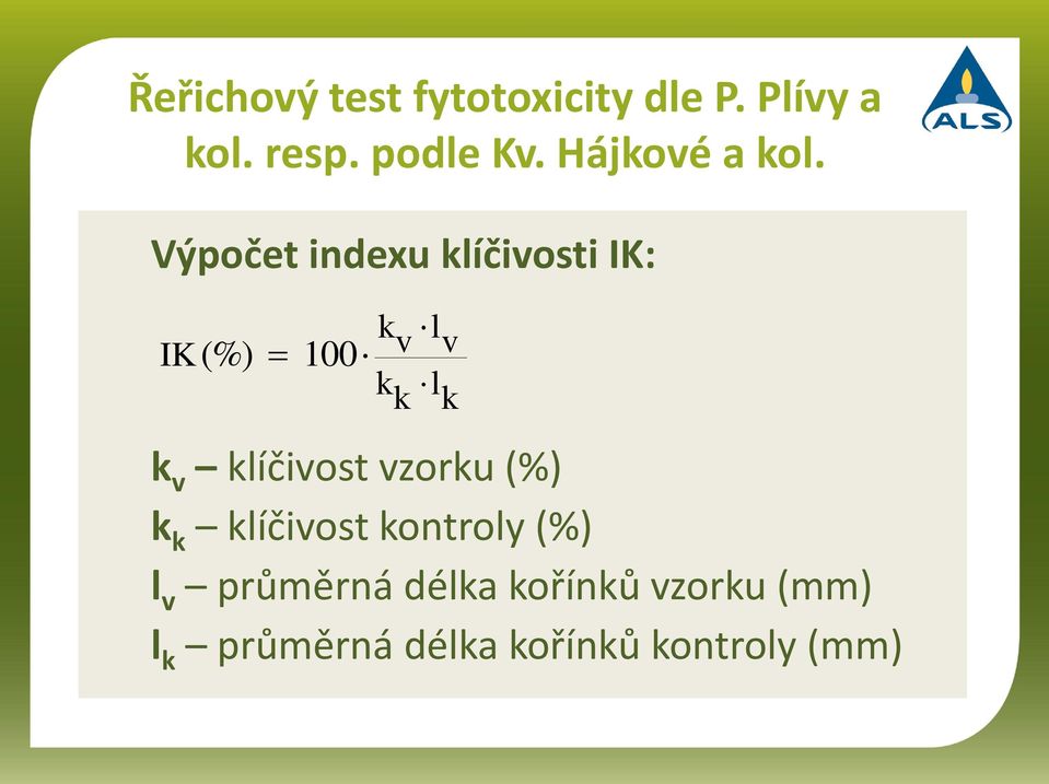 Výpočet indexu klíčivosti IK: IK (%) 100 k v k k l v l k k v