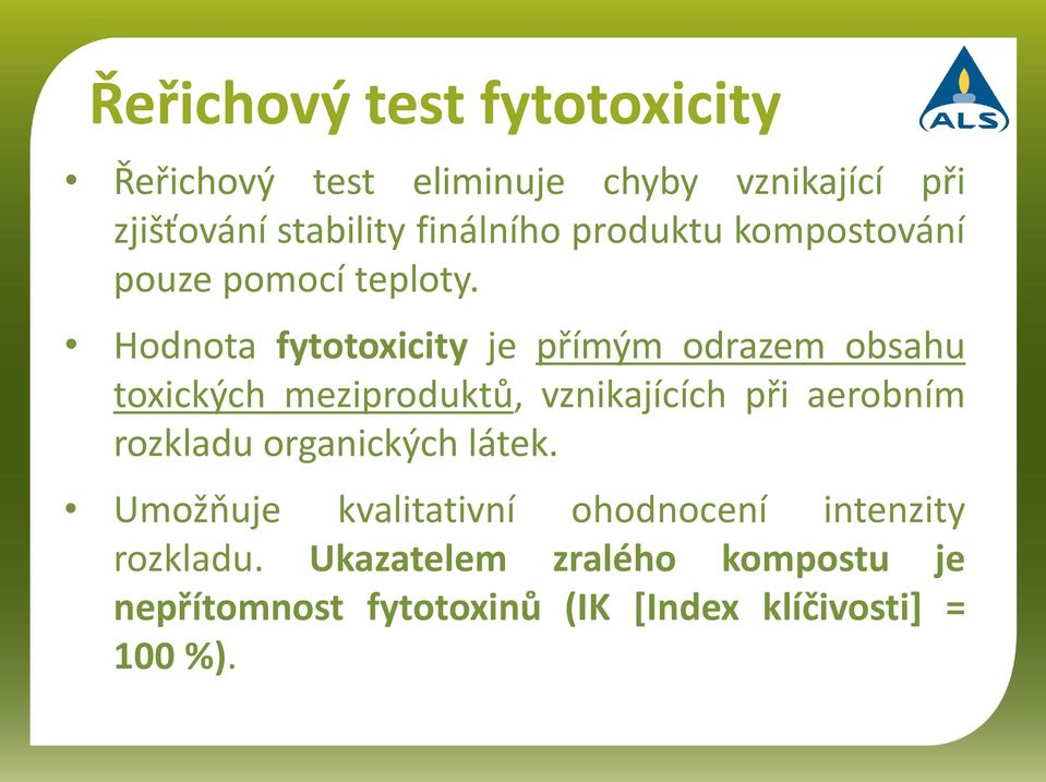 Hodnota fytotoxicity je přímým odrazem obsahu toxických meziproduktů, vznikajících při aerobním