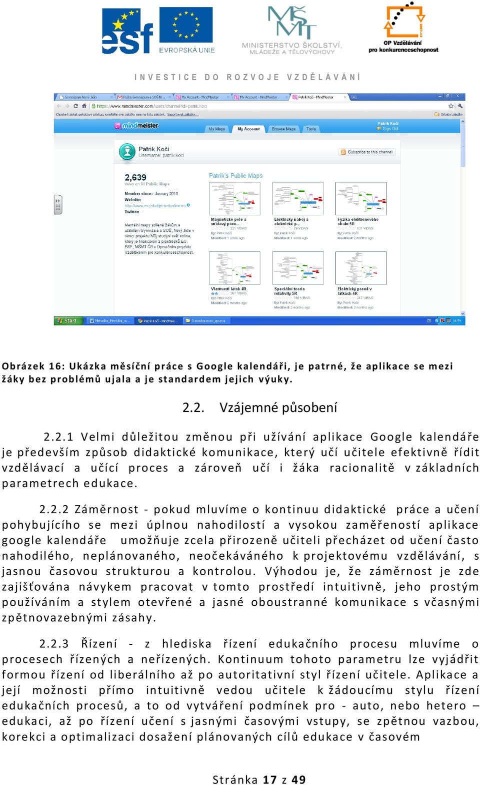 zároveň učí i žáka racionalitě v základních parametrech edukace. 2.