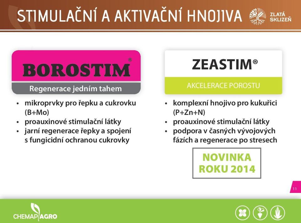 ochranou cukrovky AKCeleRACe POROSTU komplexní hnojivo pro kukuřici (P+Zn+N) proauxinové