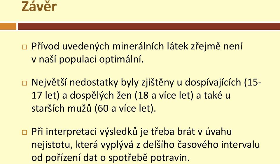 více let) a také u starších mužů (60 a více let).