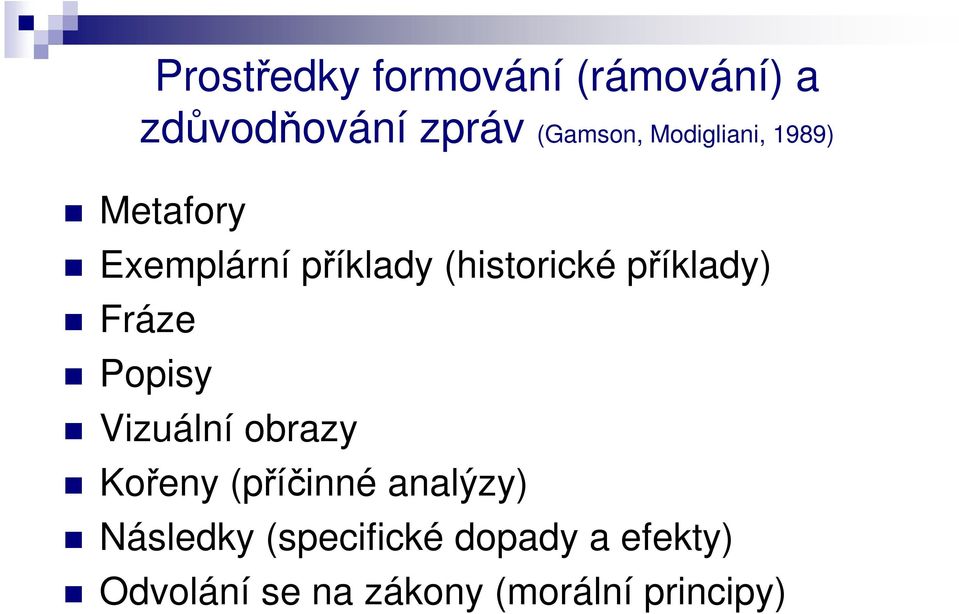 příklady) Fráze Popisy Vizuální obrazy Kořeny (příčinné analýzy)