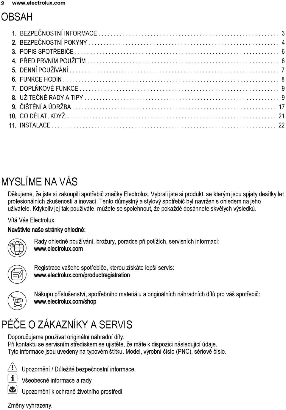 FUNKCE HODIN....................................................................... 8 7. DOPLŇKOVÉ FUNKCE................................................................. 9 8. UŽITEČNÉ RADY A TIPY.