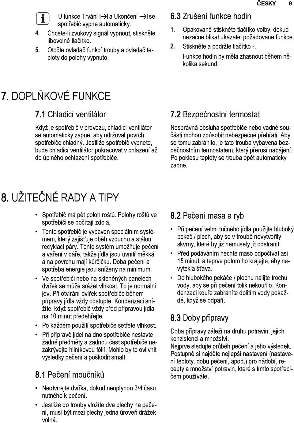 Funkce hodin by měla zhasnout během několika sekund. 7. DOPLŇKOVÉ FUNKCE 7.