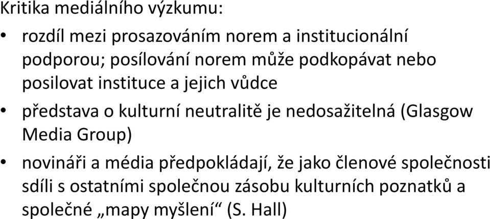 neutralitě je nedosažitelná (Glasgow Media Group) novináři a média předpokládají, že jako