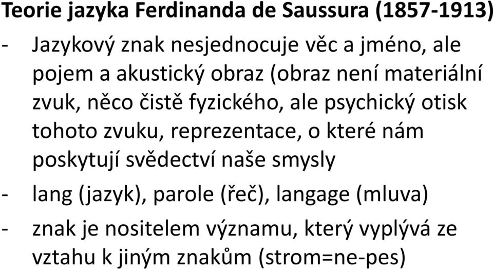 tohoto zvuku, reprezentace, o které nám poskytují svědectví naše smysly - lang (jazyk), parole