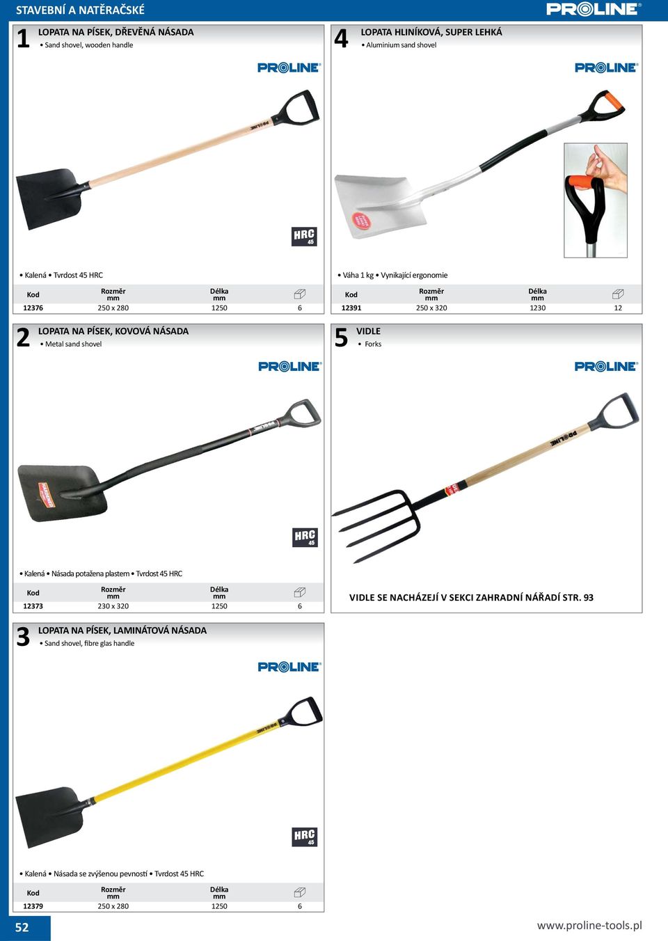 VIDLE Forks Kalená Násada potažena plaste Tvrdost HRC 17 0 x 0 10 LOPATA NA PÍSEK, LAMINÁTOVÁ NÁSADA Sand shovel, fibre glas