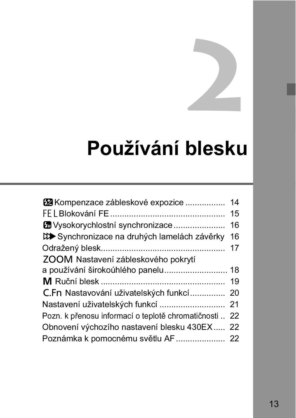 .. 17 H Nastavení zábleskového pokrytí a používání širokoúhlého panelu... 18 q Ruční blesk.