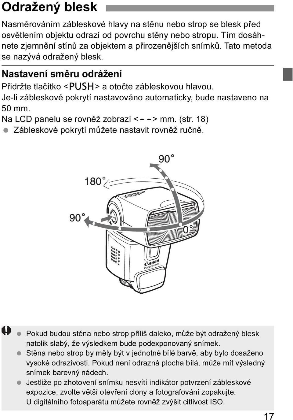 Na LCD panelu se rovněž zobrazí <O> mm. (str. 18) Zábleskové pokrytí můžete nastavit rovněž ručně.