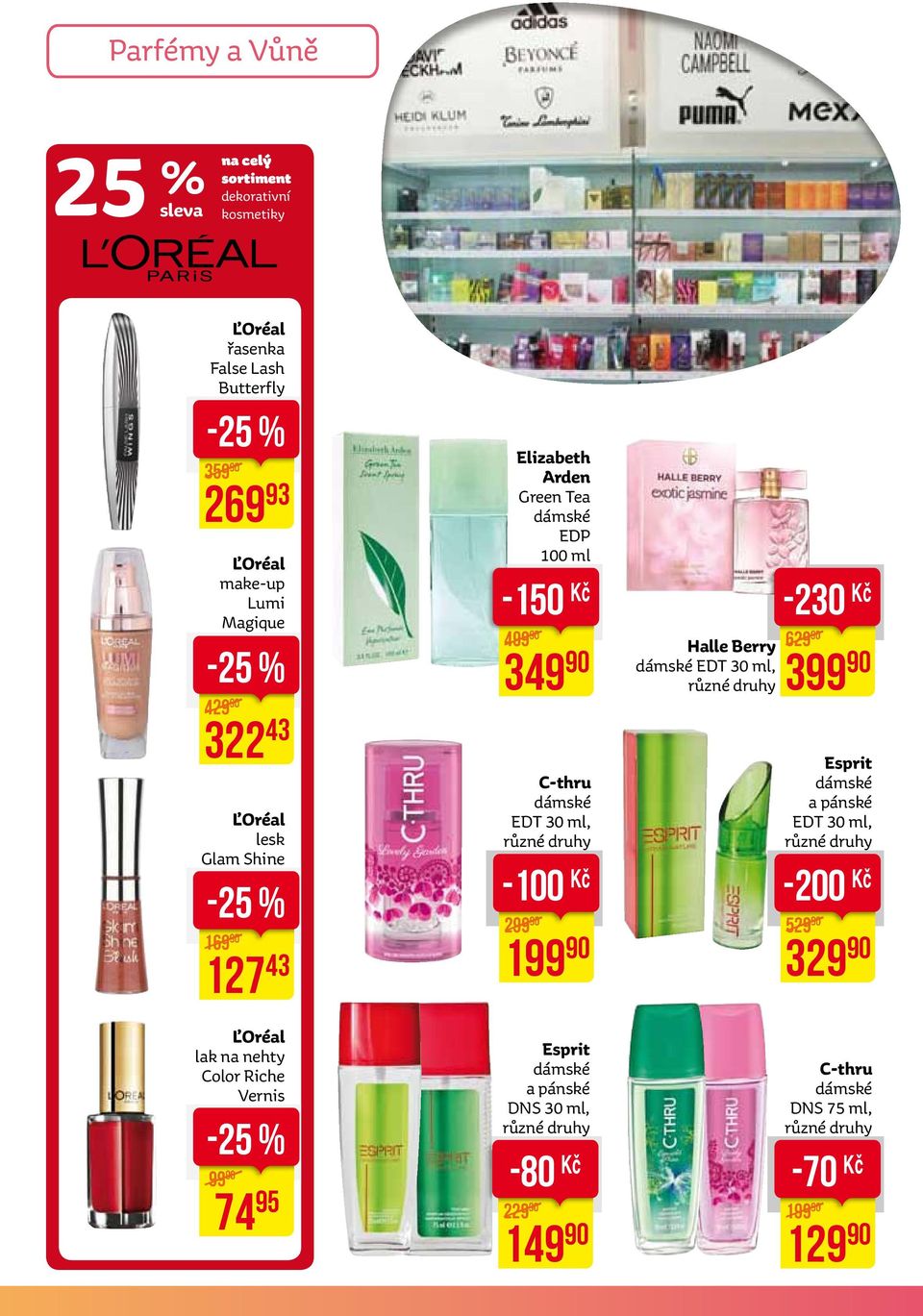 C-thru dámské EDT 30 ml, -100 Kč 299 199 Halle Berry dámské EDT 30 ml, -230 Kč 629 399 Esprit dámské a pánské EDT 30 ml, -200 Kč 529