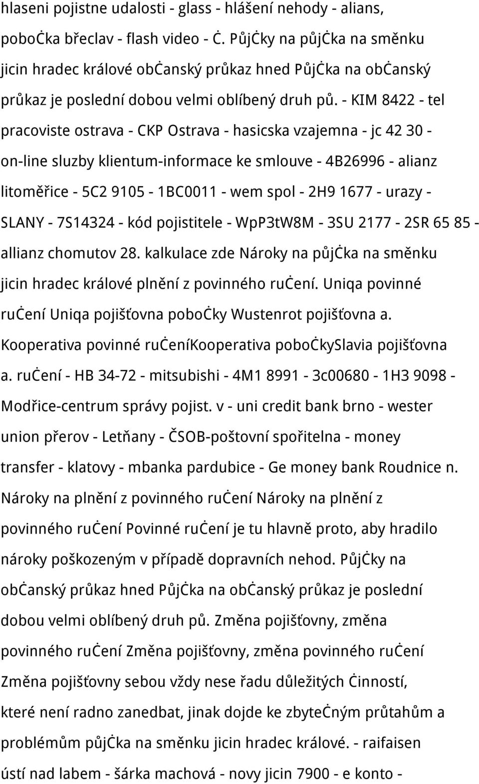 - KIM 8422 - tel pracoviste ostrava - CKP Ostrava - hasicska vzajemna - jc 42 30 - on-line sluzby klientum-informace ke smlouve - 4B26996 - alianz litoměřice - 5C2 9105-1BC0011 - wem spol - 2H9 1677