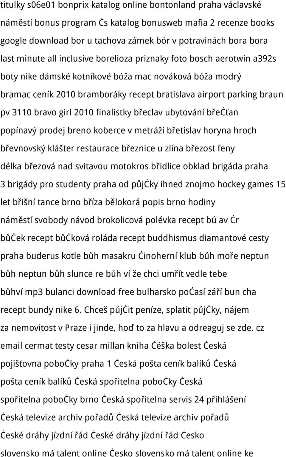 bravo girl 2010 finalistky břeclav ubytování břečťan popínavý prodej breno koberce v metráži břetislav horyna hroch břevnovský klášter restaurace březnice u zlína březost feny délka březová nad