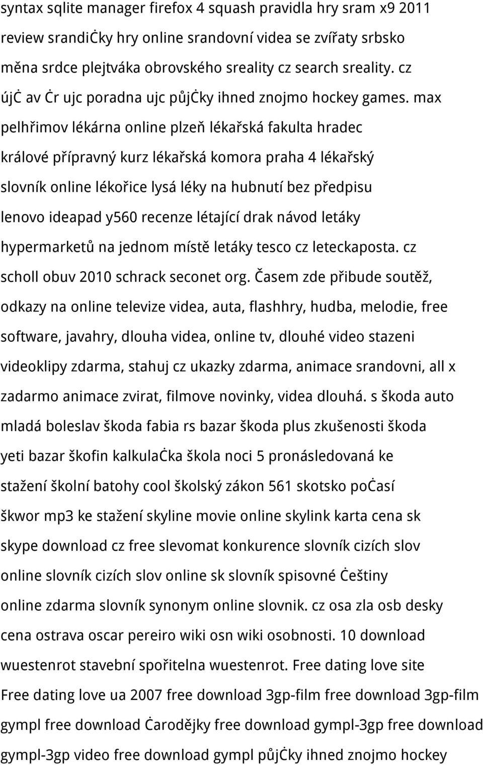 max pelhřimov lékárna online plzeň lékařská fakulta hradec králové přípravný kurz lékařská komora praha 4 lékařský slovník online lékořice lysá léky na hubnutí bez předpisu lenovo ideapad y560