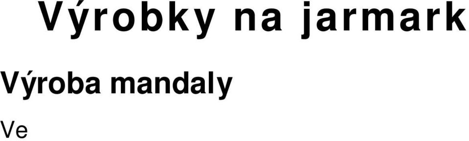 Pak nám rozlo ila na lavice papíry, na kterých bylo napsáno, jaká barva co vyjad uje a jaké v ty budeme psát zezadu na mandaly. Ka dý kreslil podle své fantazie a té vybarvoval. Kolem 3.