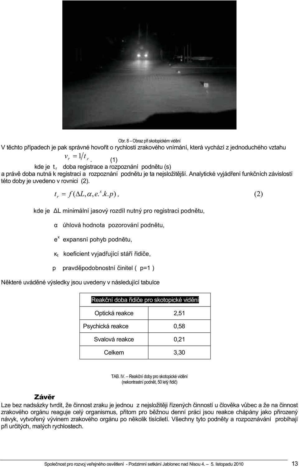 Analytické vyjád ení funk ních závislostí této doby je uvedeno v rovnici (2). t r x f ( L,, e.. k.