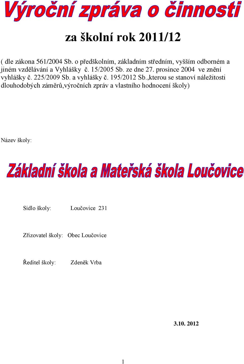 prosince 2004 ve znění vyhlášky č. 225/2009 Sb. a vyhlášky č. 195/2012 Sb.