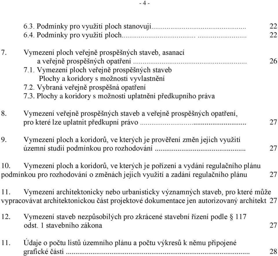 Vymezení veřejně prospěšných staveb a veřejně prospěšných opatření, pro které lze uplatnit předkupní právo... 27 9.