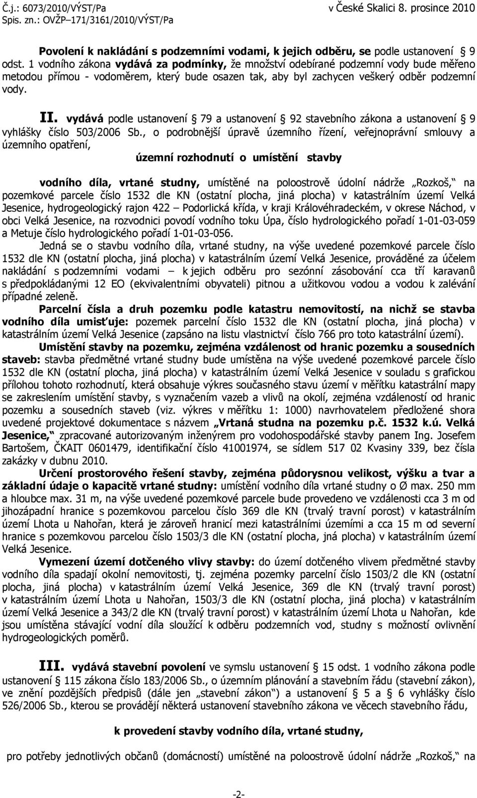 vydává podle ustanovení 79 a ustanovení 92 stavebního zákona a ustanovení 9 vyhlášky číslo 503/2006 Sb.