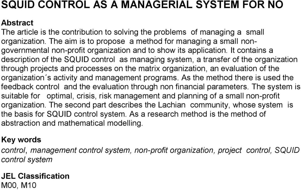 It contains a description of the SQUID control as managing system, a transfer of the organization through projects and processes on the matrix organization, an evaluation of the organization s