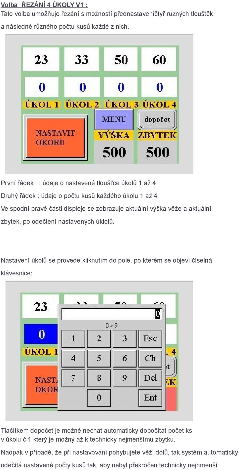 zbytek, po odečtení nastavených úklolů.