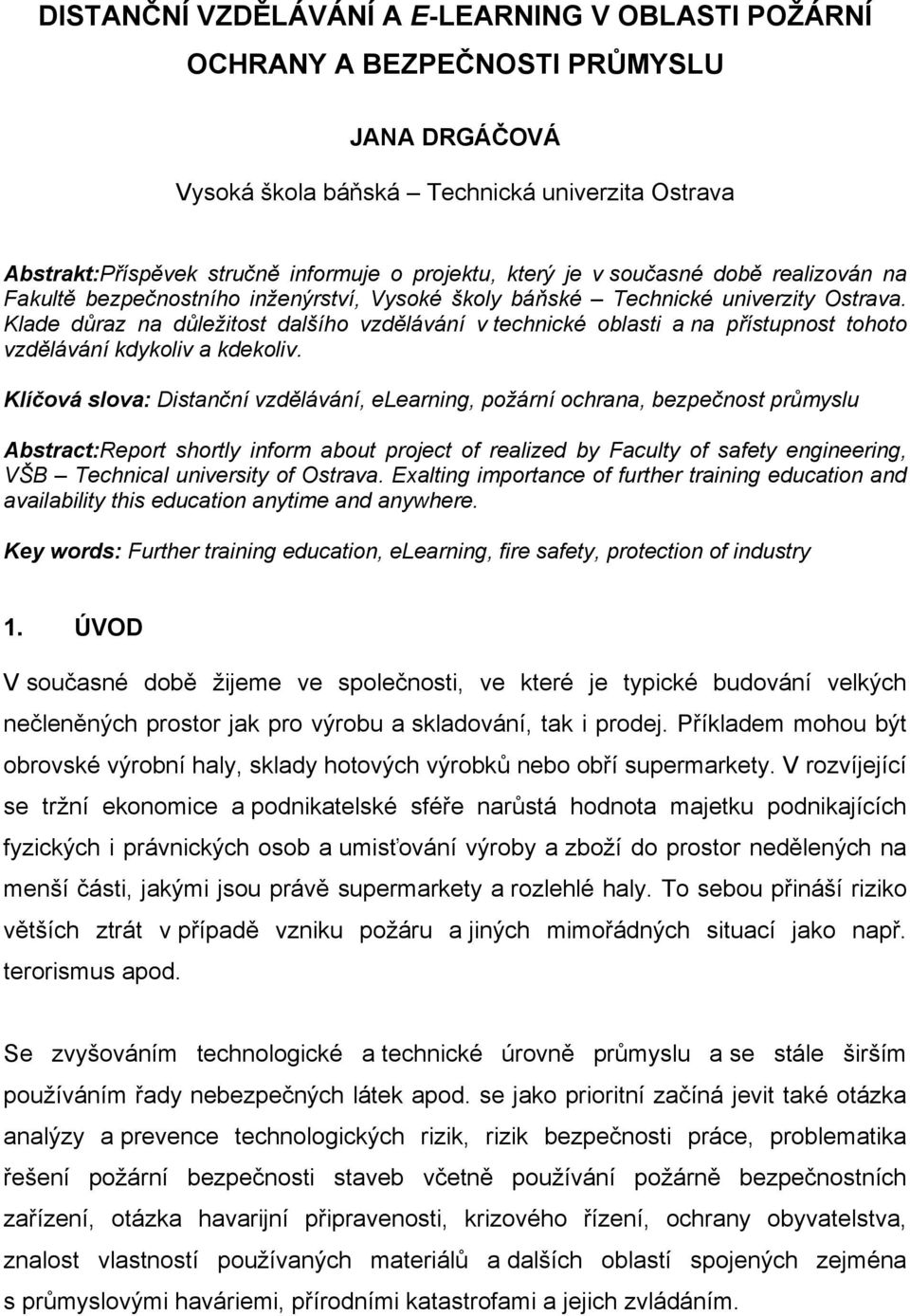 Klade důraz na důležitost dalšího vzdělávání v technické oblasti a na přístupnost tohoto vzdělávání kdykoliv a kdekoliv.