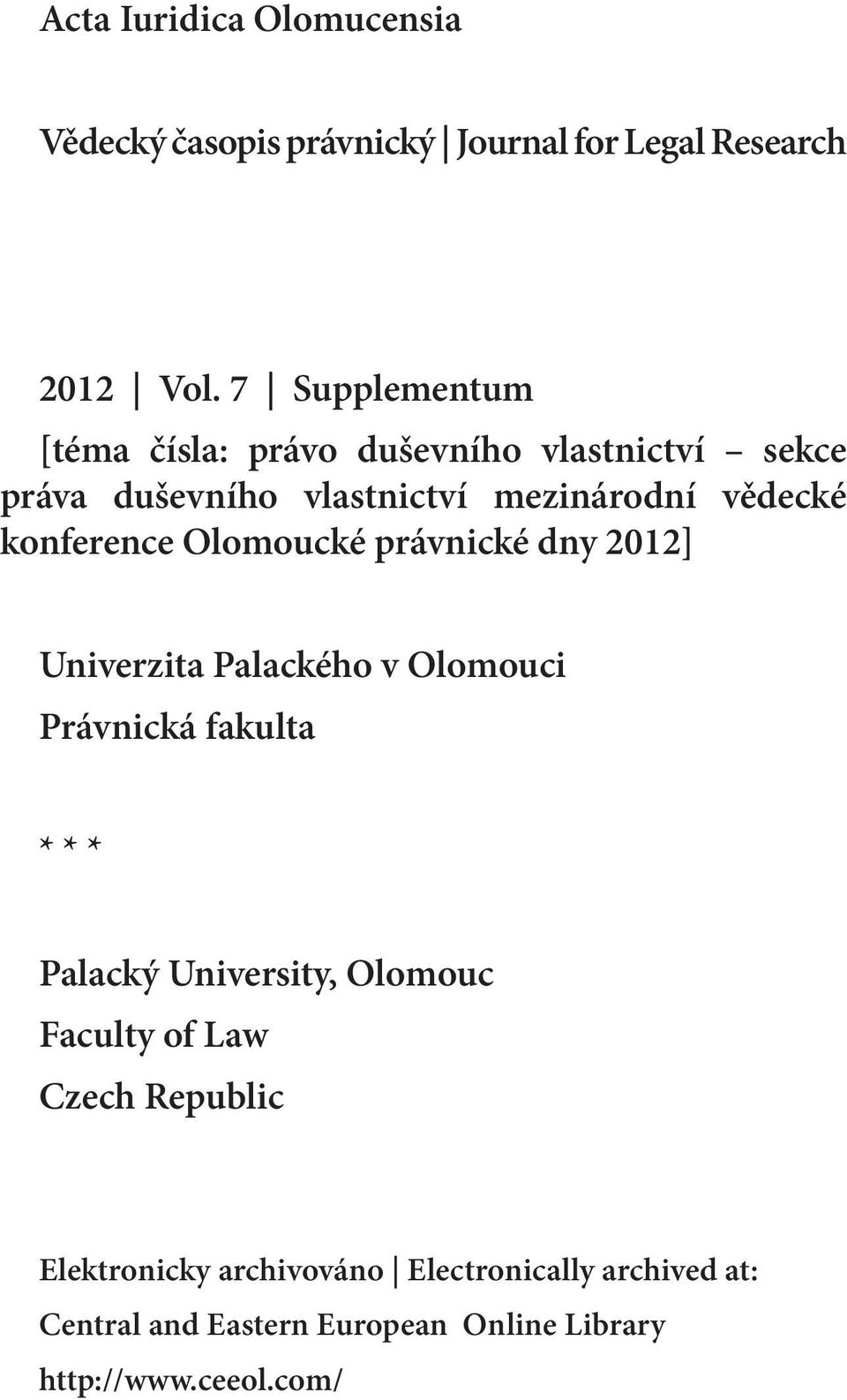 konference Olomoucké právnické dny 2012] Univerzita Palackého v Olomouci Právnická fakulta * * * Palacký University,