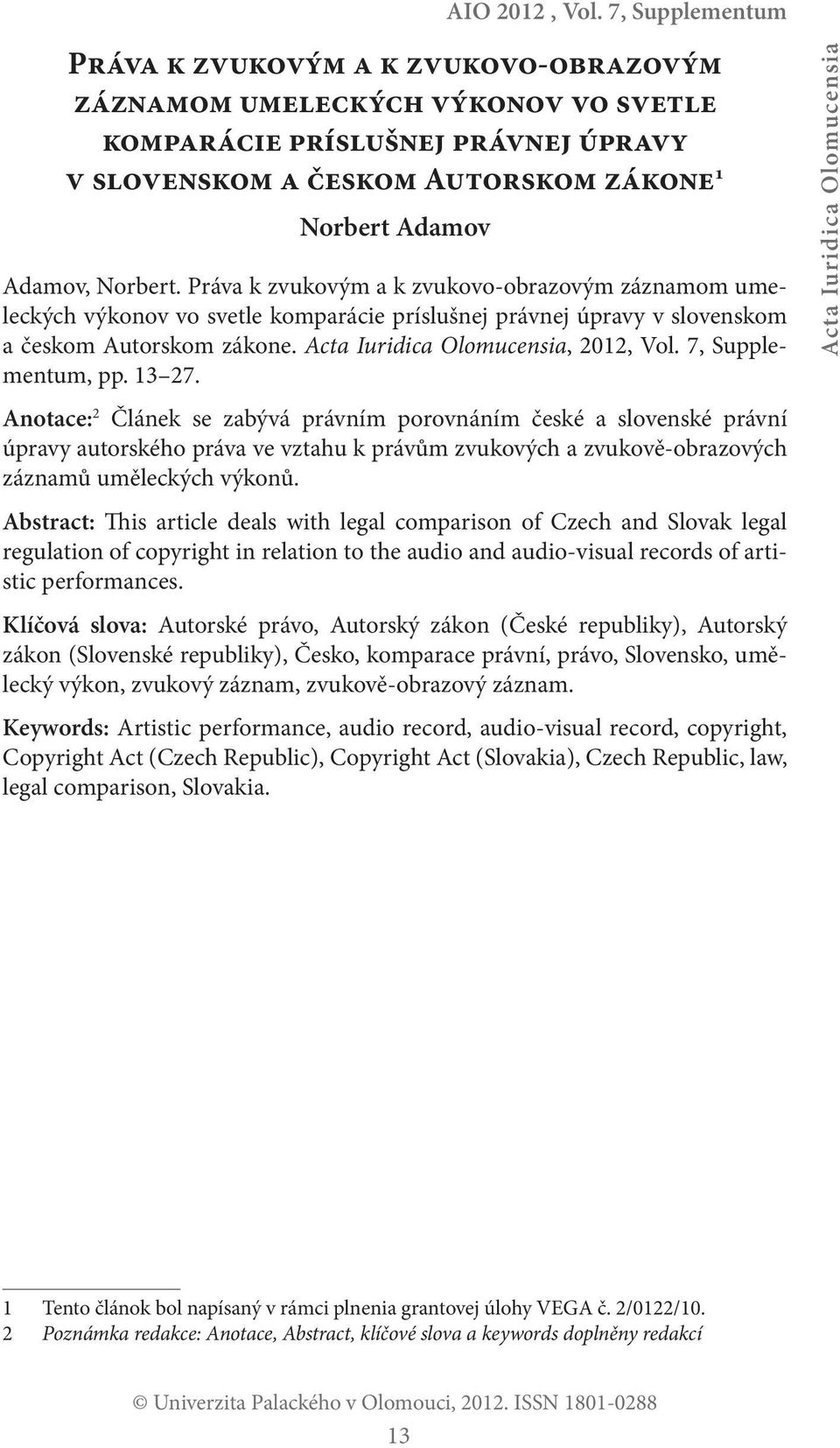 Acta Iuridica Olomucensia, 2012, Vol. 7, Supplementum, pp. 13 27.