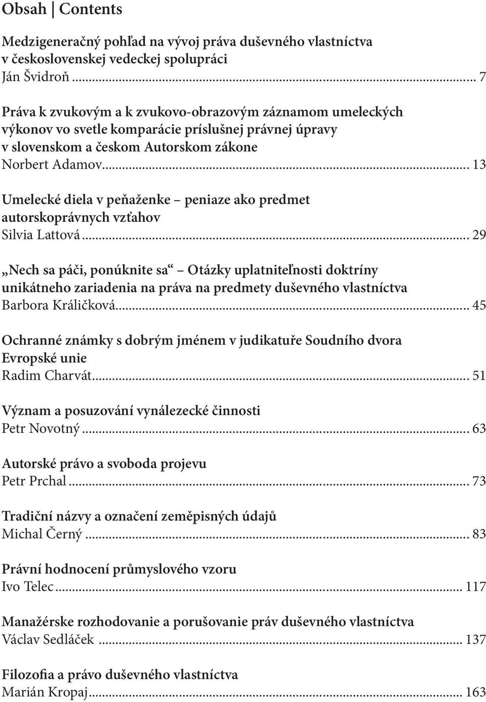 .. 13 Umelecké diela v peňaženke peniaze ako predmet autorskoprávnych vzťahov Silvia Lattová.