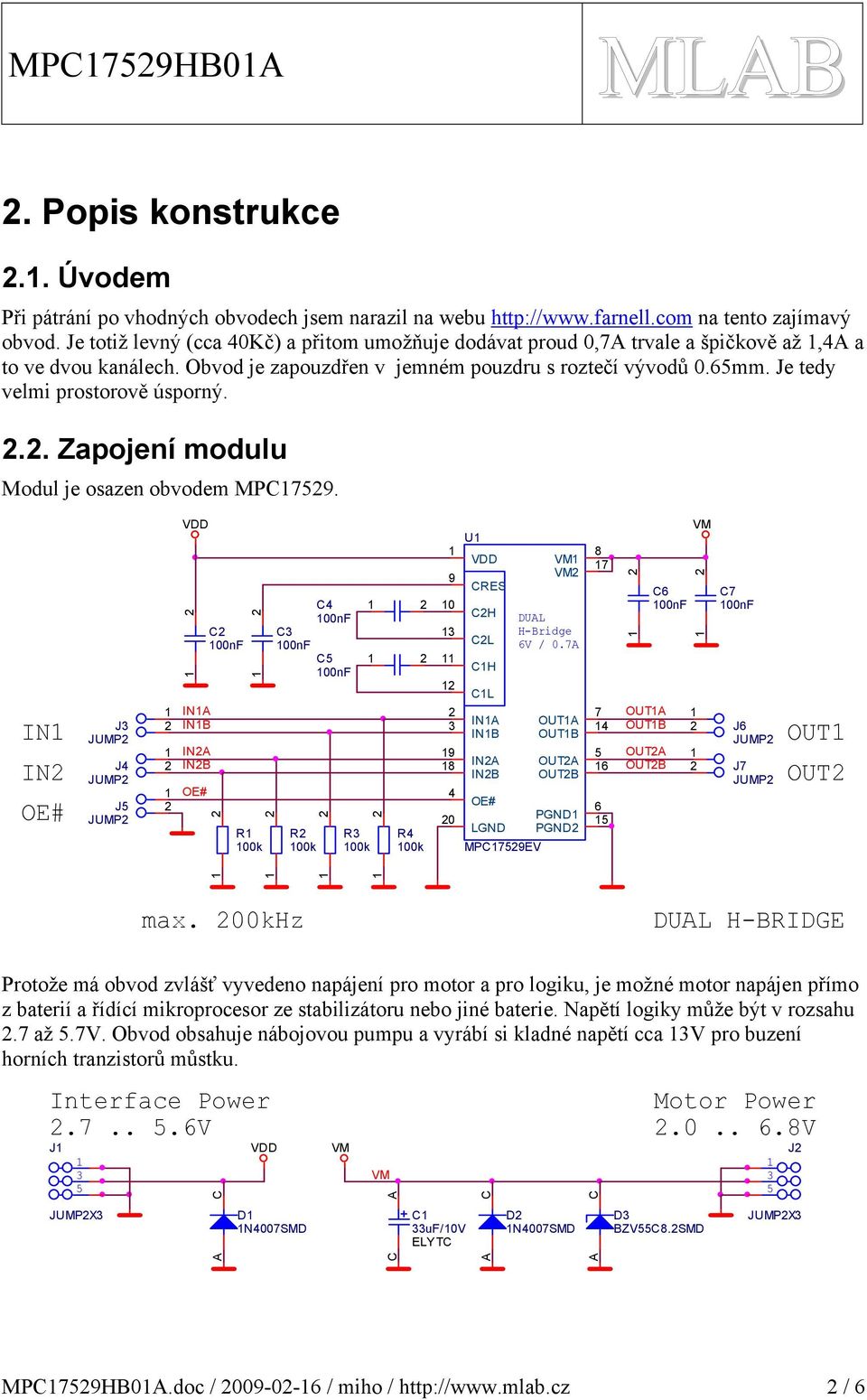 Je tedy velmi prostorově úsporný... Zapojení modulu Modul je osazen obvodem MPC759.