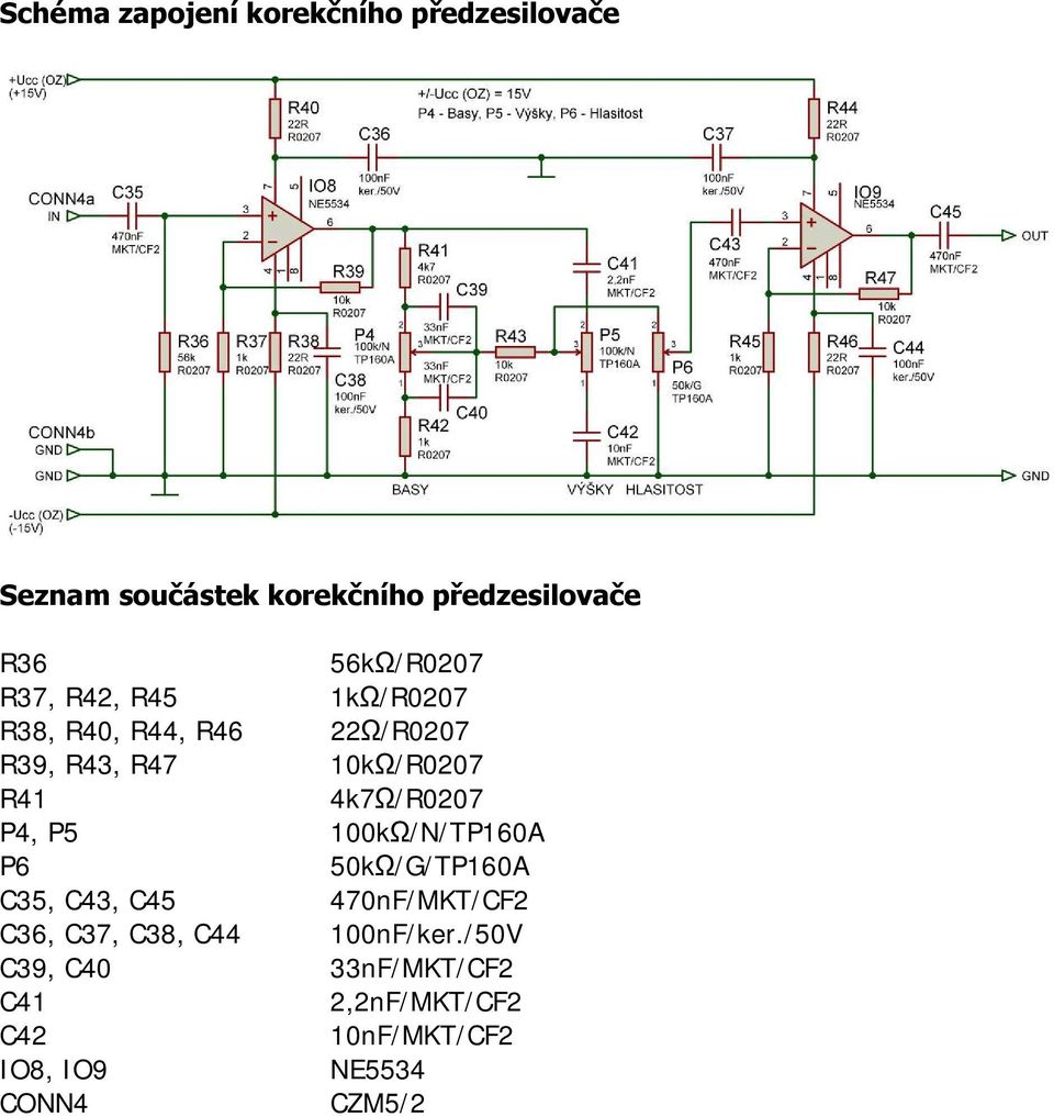 4k7Ω/R0207 P4, P5 100kΩ/N/TP160A P6 50kΩ/G/TP160A C35, C43, C45 470nF/MKT/CF2 C36, C37, C38,