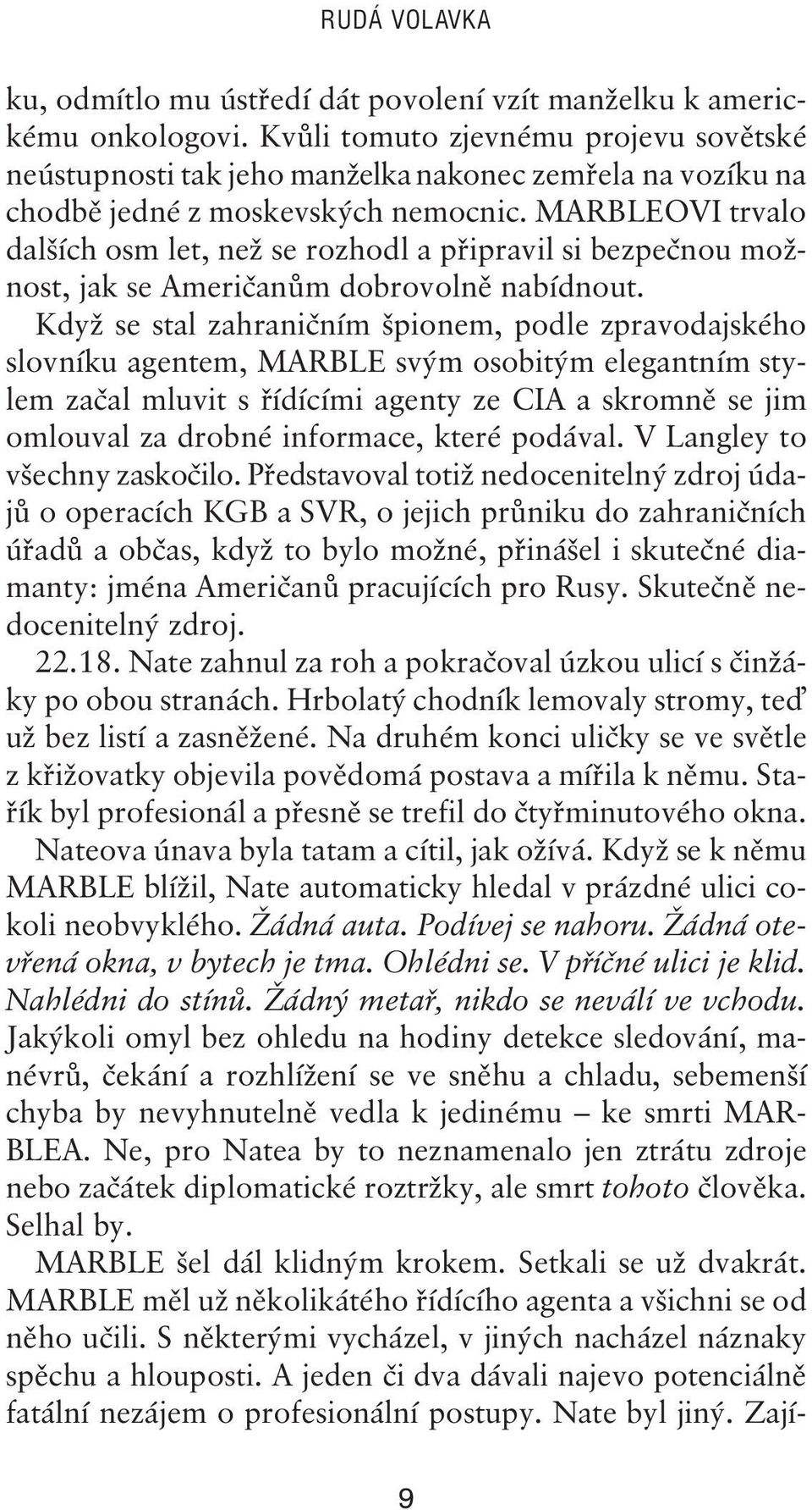 MARBLEOVI trvalo dalších osm let, než se rozhodl a připravil si bezpečnou možnost, jakse Američanům dobrovolně nabídnout.