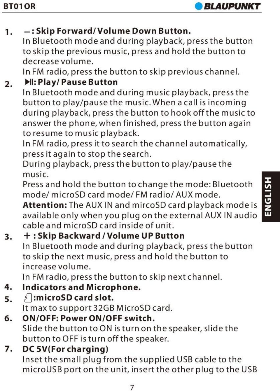 When a call is incoming during playback, press the button to hook off the music to answer the phone, when finished, press the button again to resume to music playback.