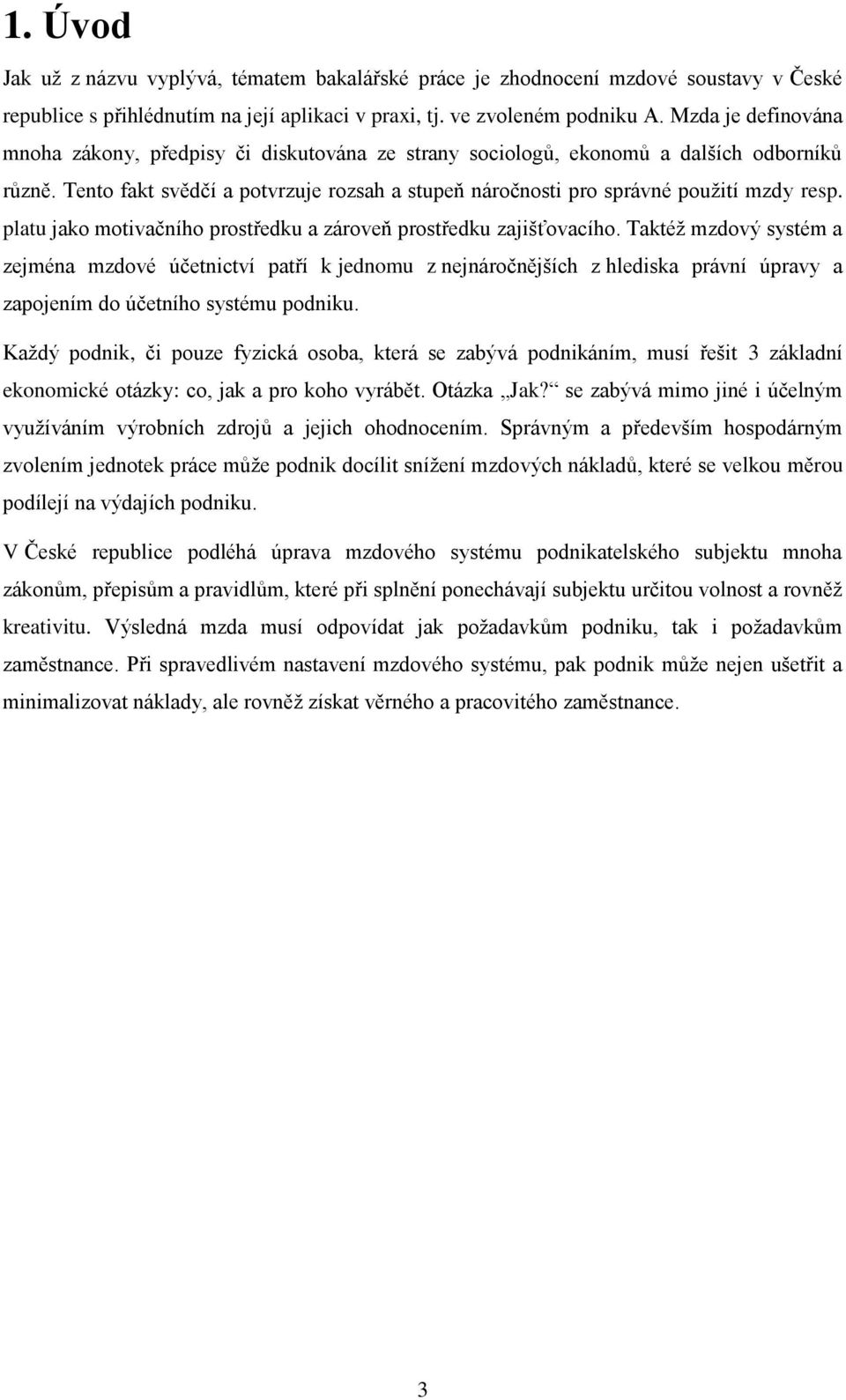 platu jako motivačního prostředku a zároveň prostředku zajišťovacího.