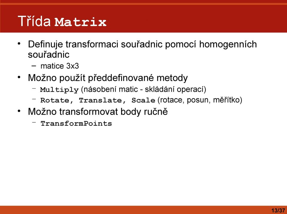 (násobení matic - skládání operací) Rotate, Translate, Scale