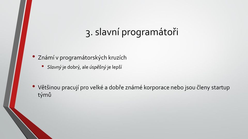 ale úspěšný je lepší Většinou pracují pro