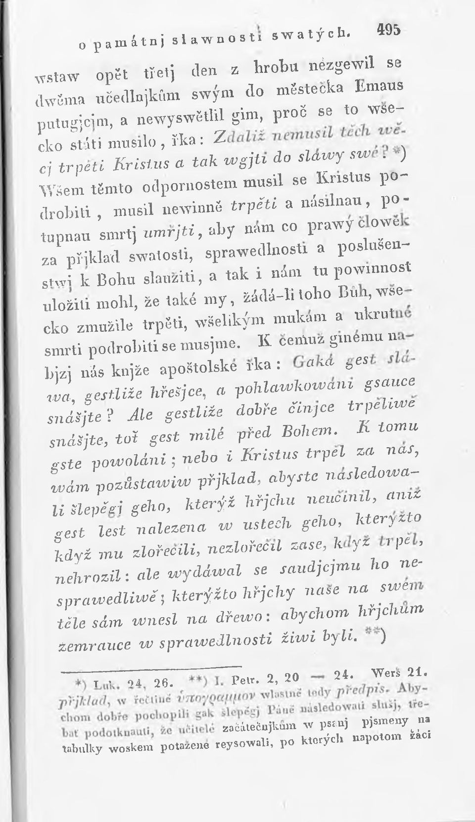 a posluseu- SJ k Bohu slauziti, a tak i nim tu povinnost uložili mohl, že také m y, žádá-h loho Bu i, ^ e cko zmužile trpěli, všelikým mukaní a tikru smrti podrobiti se musjme. K.