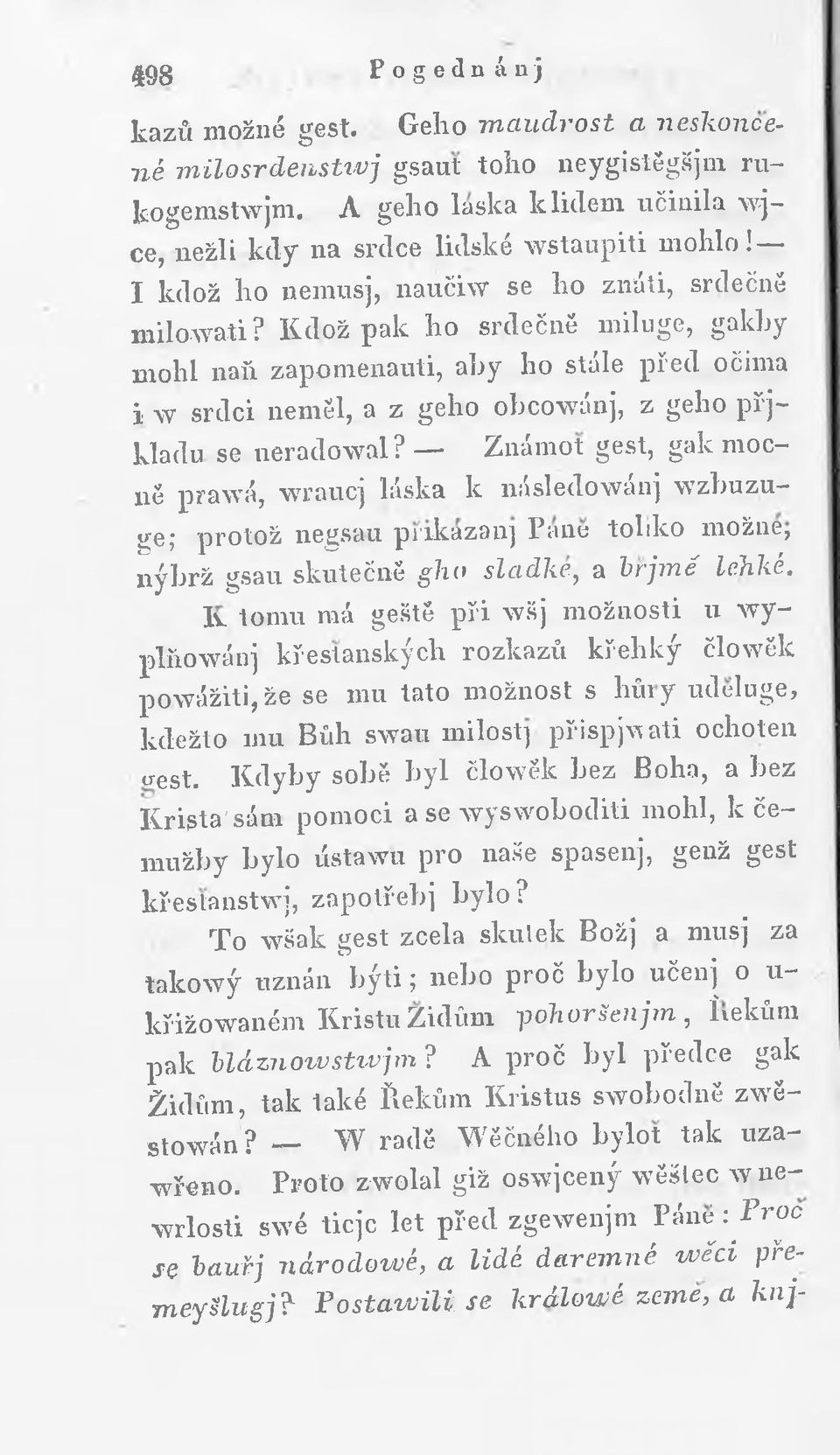 Kdož pak ho srdečně miluge, gakby mohl naň zapomenauti, aby ho stále před očima i v srdci neměl, a z geho obcován], z geho p řjkladu se n erad o val?