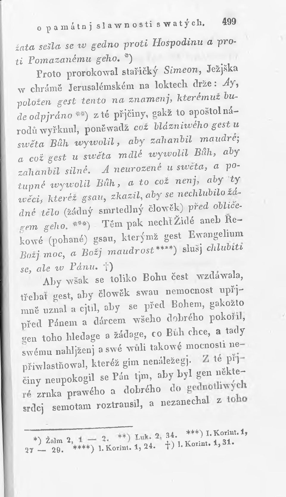 Blili w y w o lil, aby zahanbil m audre; a což gest u sw éta m dlé w y w o lil Bäh, aby zahanbil silné.