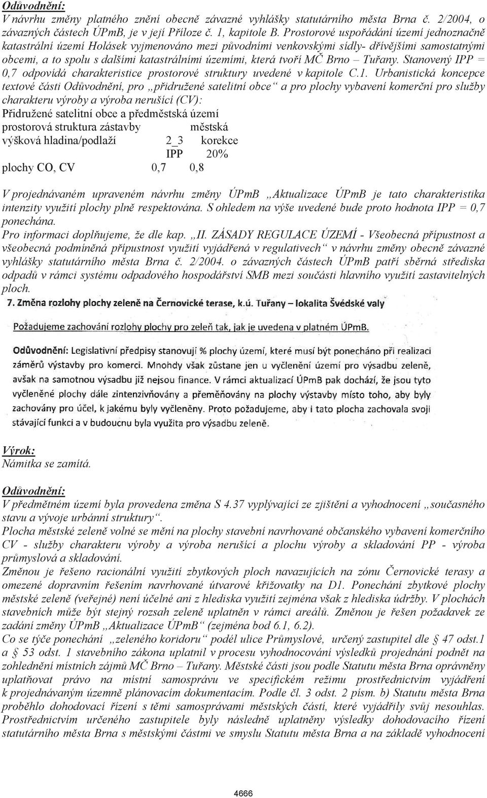 MČ Brno Tuřany. Stanovený IPP = 0,7 odpovídá charakteristice prostorové struktury uvedené v kapitole C.1.