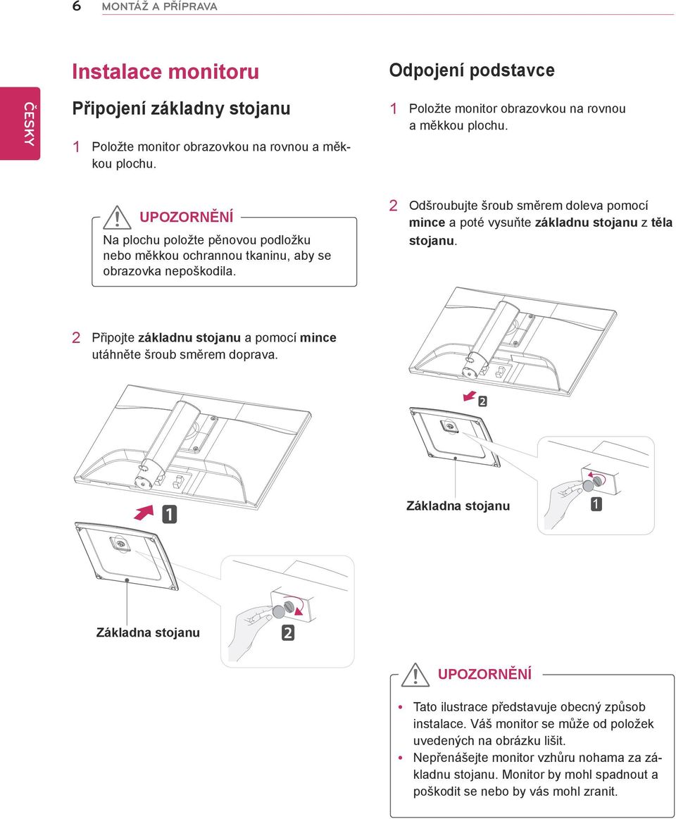 2 Odšroubujte šroub směrem doleva pomocí mince a poté vysuňte základnu stojanu z těla stojanu. 2 Připojte základnu stojanu a pomocí mince utáhněte šroub směrem doprava.