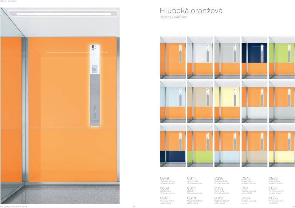 oranžová CG52 světle žlutá - hluboká oranžová CG53 hluboká oranžová - světle modrá CG45 tmavě modrá - hluboká oranžová CG4 hluboká oranžová - brilantní