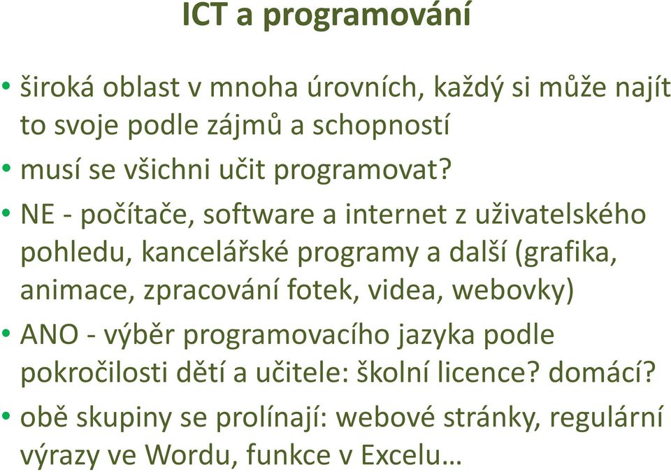 NE - počítače, software a internet z uživatelského pohledu, kancelářské programy a další (grafika, animace,