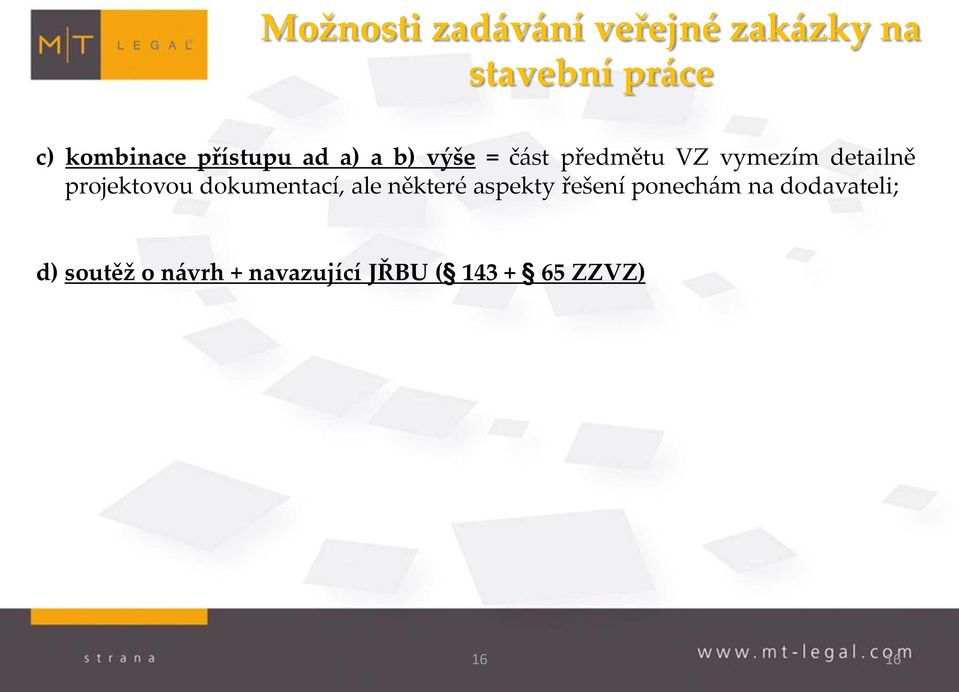 projektovou dokumentací, ale některé aspekty řešení ponechám na