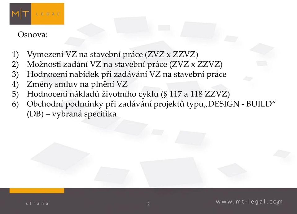 4) Změny smluv na plnění VZ 5) Hodnocení nákladů životního cyklu ( 117 a 118 ZZVZ)