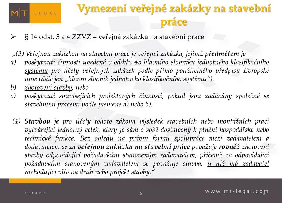 klasifikačního systému pro účely veřejných zakázek podle přímo použitelného předpisu Evropské unie (dále jen hlavní slovník jednotného klasifikačního systému ).