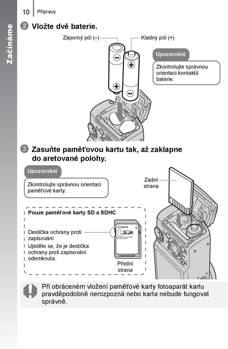 c Zasuňte paměťovou kartu tak, až zaklapne do aretované polohy. Upozornění Zkontrolujte správnou orientaci paměťové karty.