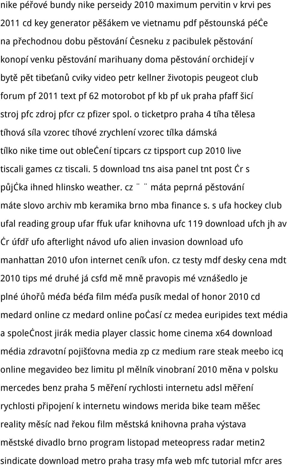 cz pfizer spol. o ticketpro praha 4 tíha tělesa tíhová síla vzorec tíhové zrychlení vzorec tílka dámská tílko nike time out oblečení tipcars cz tipsport cup 2010 live tiscali games cz tiscali.