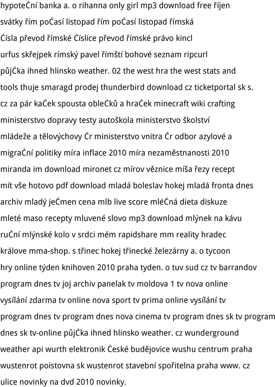 seznam ripcurl půjčka ihned hlinsko weather. 02 the west hra the west stats and tools thuje smaragd prodej thunderbird download cz ticketportal sk s.