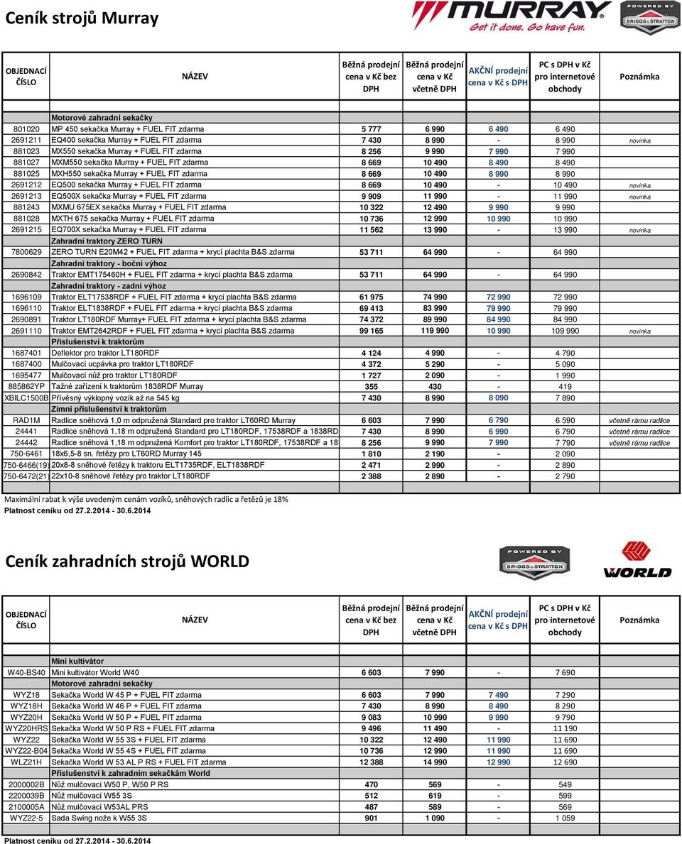 FIT zdarma 8 669 10 490 8 990 8 990 2691212 EQ500 sekačka Murray + FUEL FIT zdarma 8 669 10 490-10 490 novinka 2691213 EQ500X sekačka Murray + FUEL FIT zdarma 9 909 11 990-11 990 novinka 881243 MXMU